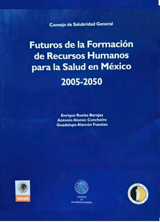 Futuros de la formación de recursos humanos para la salud en México, 2005-2050